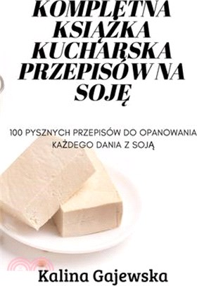 Kompletna KsiĄŻka Kucharska Przepisów Na SojĘ