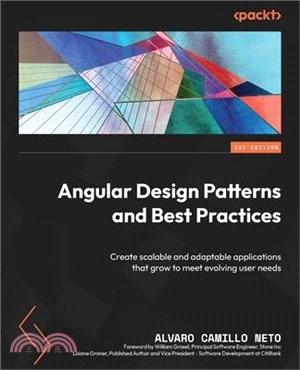 Angular Design Patterns and Best Practices: Create scalable and adaptable applications that grow to meet evolving user needs