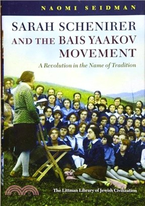 Sarah Schenirer and the Bais Yaakov Movement：A Revolution in the Name of Tradition