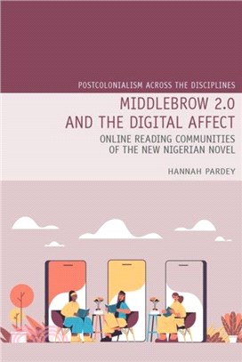 Middlebrow 2.0 and the Digital Affect：Online Reading Communities of the New Nigerian Novel