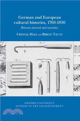 German and European Cultural Histories, 1760 - 1830：Between Network and Narrative