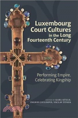 Luxembourg Court Cultures in the Long Fourteenth Century：Performing Empire, Celebrating Kingship