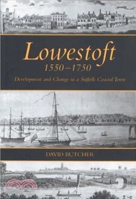 Lowestoft, 1550-1750: Development and Change in a Suffolk Coastal Town