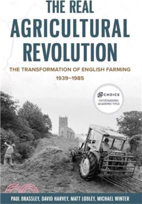 The Real Agricultural Revolution：The Transformation of English Farming, 1939-1985