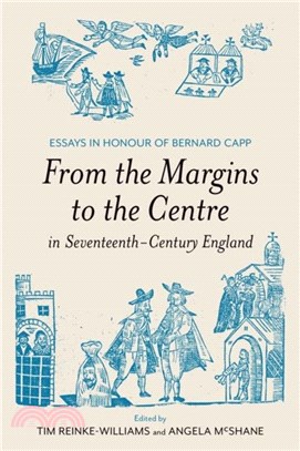 From the Margins to the Centre in Seventeenth-Century England：Essays in Honour of Bernard Capp