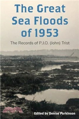 The Great Sea Floods of 1953：The Records of P.J.O. (John) Trist