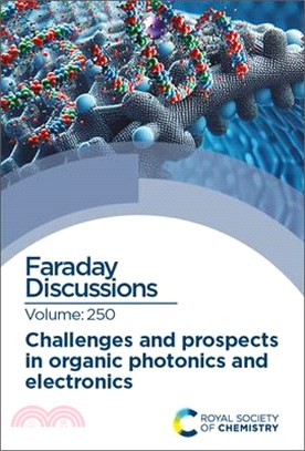 Challenges and Prospects in Organic Photonics and Electronics: Faraday Discussion