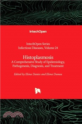 Histoplasmosis：A Comprehensive Study of Epidemiology, Pathogenesis, Diagnosis, and Treatment