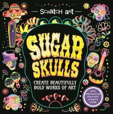 Scratch Art: Sugar Skulls-Adult Scratch Art Activity Book: Create Gorgeous Día de Los Muertos Inspired Artwork