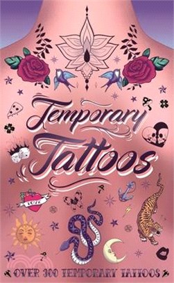Temporary Tattoos: With 300 Designs, History of Tattoos, a Guide to Accessorize, and More