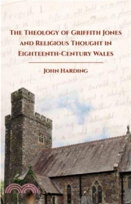 The Theology of Griffith Jones and Religious Thought in Eighteenth Century Wales