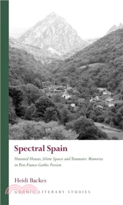 Spectral Spain：Haunted Houses, Silent Spaces and Traumatic Memories in Post-Franco Gothic Fiction