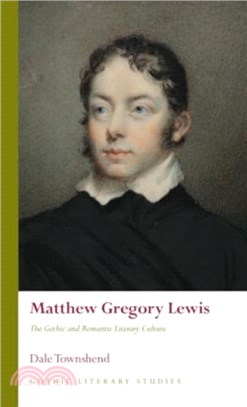 Matthew Gregory Lewis：The Gothic and Romantic Literary Culture