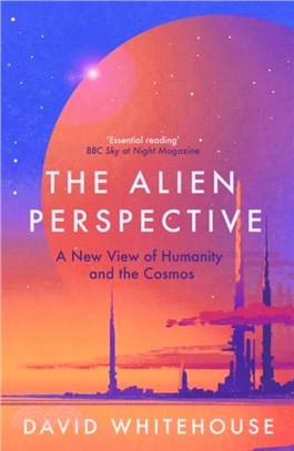 The Alien Perspective：A New View of Humanity and the Cosmos