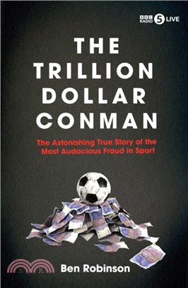 The Trillion Dollar Conman：The Astonishing True Story of the Most Audacious Fraud in Sport