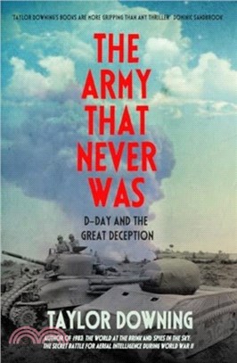 The Army That Never Was：D-Day and the Great Deception