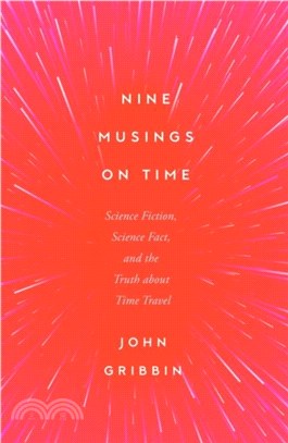 Nine Musings on Time：Science Fiction, Science Fact, and the Truth about Time Travel