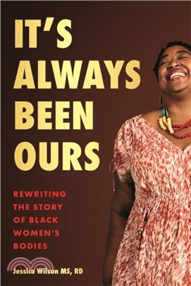 It's Always Been Ours：Rewriting the Story of Black Women's Bodies