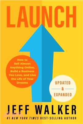 Launch (Updated & Expanded Edition)：How to Sell Almost Anything Online, Build a Business You Love and Live the Life of Your Dreams