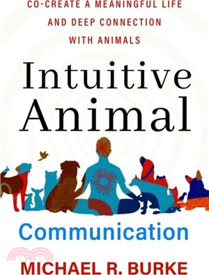 Intuitive Animal Communication：Co-Create a Meaningful Life and Deep Connection with Animals