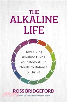 The Alkaline Life：New Science to Rebalance Your Body, Reverse Ageing and Prevent Disease