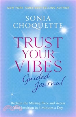 Trust Your Vibes Guided Journal：Reclaim the Missing Piece and Access Your Intuition in 5 Minutes a Day