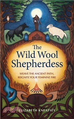 The Wild Wool Shepherdess：Weave the Ancient Path, Reignite Your Feminine Fire