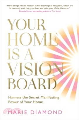 Your Home Is a Vision Board：Harness the Secret Manifesting Power of Your Home