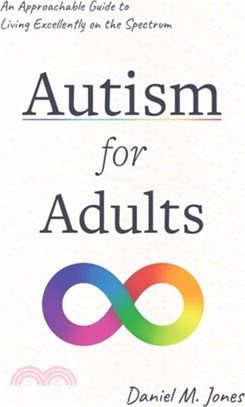 Autism for Adults：An Approachable Guide to Living Excellently on the Spectrum