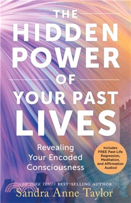 The Hidden Power of Your Past Lives：Revealing Your Encoded Consciousness