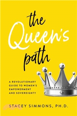 The Queen's Path：A Revolutionary Guide to Women's Empowerment and Sovereignty