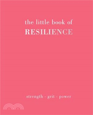 The Little Book of Resilience: Strength. Grit. Power