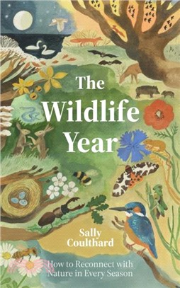 The Wildlife Year：How to Reconnect with Nature Through the Seasons