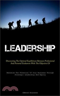 Leadership: Discovering The Optimal Equilibrium Between Professional And Personal Endeavors With The Objective Of Enhancing Societ