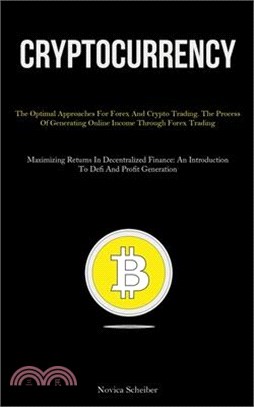 Cryptocurrency: The Optimal Approaches For Forex And Crypto Trading. The Process Of Generating Online Income Through Forex Trading (Ma