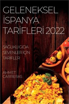 Geleneksel İspanya Tarİflerİ 2022: SaĞlikli Gida Sevenler İçİn Tarİfler