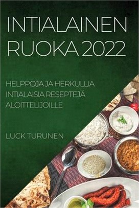 Intialainen Ruoka 2022: Helppoja Ja Herkullia Intialaisia Reseptejä Aloittelijoille