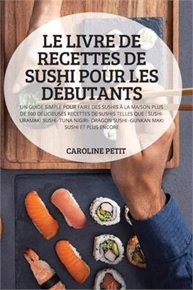 Le Livre de Recettes de Sushi Pour Les Débutants