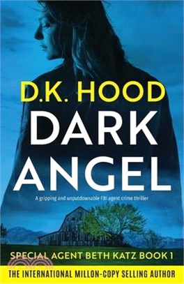 Dark Angel: A gripping and unputdownable FBI agent crime thriller