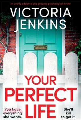 Your Perfect Life: An utterly addictive and gripping psychological thriller