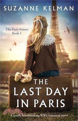 The Last Day in Paris: A totally heartbreaking WW2 historical novel