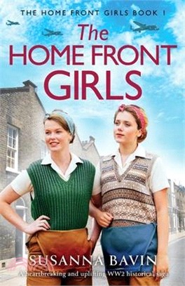 The Home Front Girls: A heartbreaking and uplifting WW2 historical saga