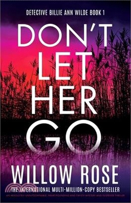 Don't Let Her Go: An absolutely unputdownable, heart-pounding and twisty mystery and suspense thriller