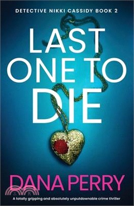 Last One to Die: A totally gripping and absolutely unputdownable crime thriller