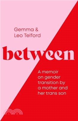 Between：A Memoir on Gender Transition by a Mother and Her Trans Son