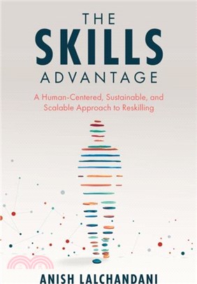 The Skills Advantage：A Human-Centered, Sustainable, and Scalable Approach to Reskilling