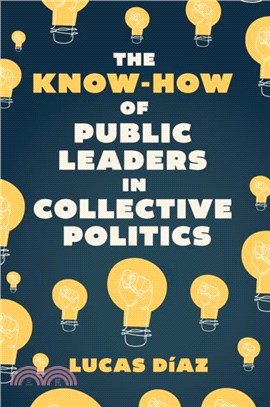 The Know-How of Public Leaders in Collective Politics
