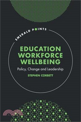 Education Workforce Wellbeing: Policy, Change and Leadership