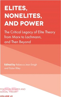 Elites, Nonelites, and Power：The Critical Legacy of Elite Theory from Marx to Lachmann, and Then Beyond