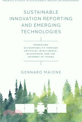 Sustainable Innovation Reporting and Emerging Technologies：Promoting Accountability Through Artificial Intelligence, Blockchain, and the Internet of Things